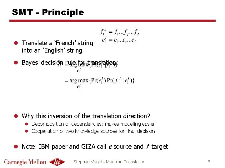 SMT - Principle l Translate a ‘French’ string into an ‘English’ string l Bayes’