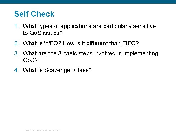 Self Check 1. What types of applications are particularly sensitive to Qo. S issues?
