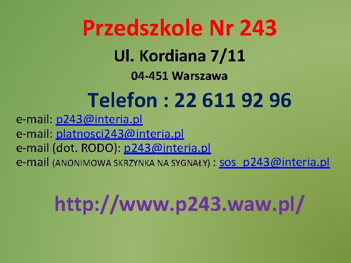 Przedszkole Nr 243 Ul. Kordiana 7/11 04 -451 Warszawa Telefon : 22 611 92