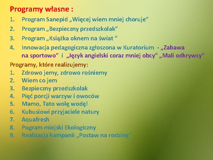 Programy własne : 1. 2. 3. 4. Program Sanepid „Więcej wiem mniej choruje” Program Programy własne : 1. 2. 3. 4. Program Sanepid „Więcej wiem mniej choruje” Program