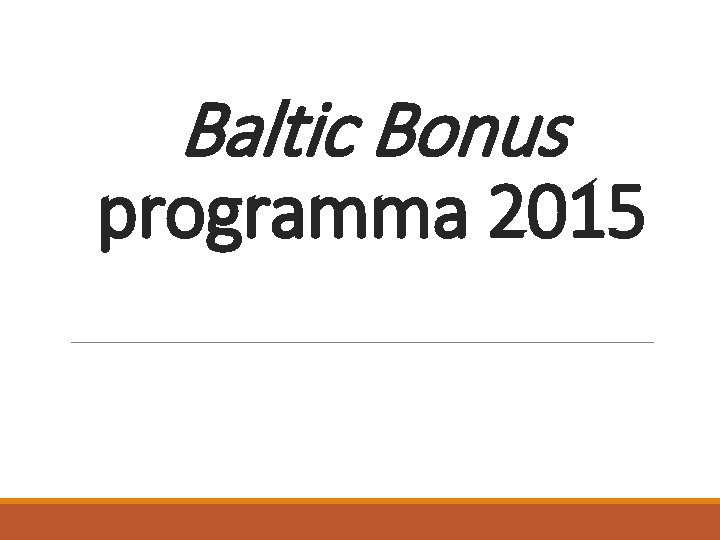 Baltic Bonus programma 2015 