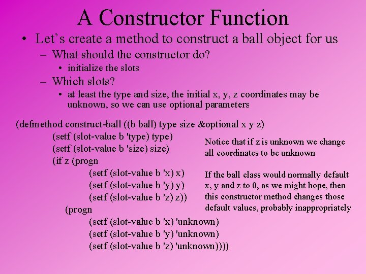 A Constructor Function • Let’s create a method to construct a ball object for