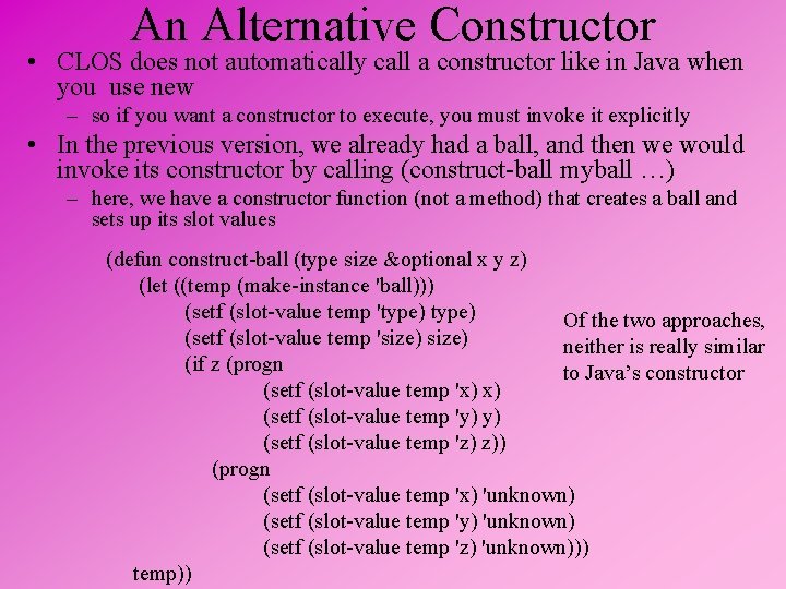 An Alternative Constructor • CLOS does not automatically call a constructor like in Java