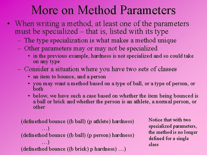 More on Method Parameters • When writing a method, at least one of the