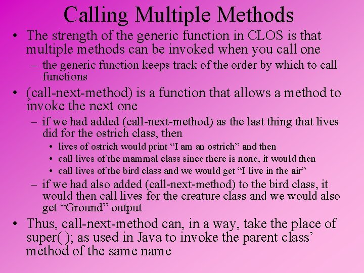 Calling Multiple Methods • The strength of the generic function in CLOS is that