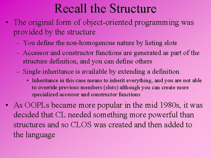 Recall the Structure • The original form of object-oriented programming was provided by the