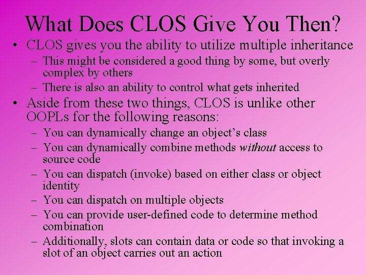 What Does CLOS Give You Then? • CLOS gives you the ability to utilize