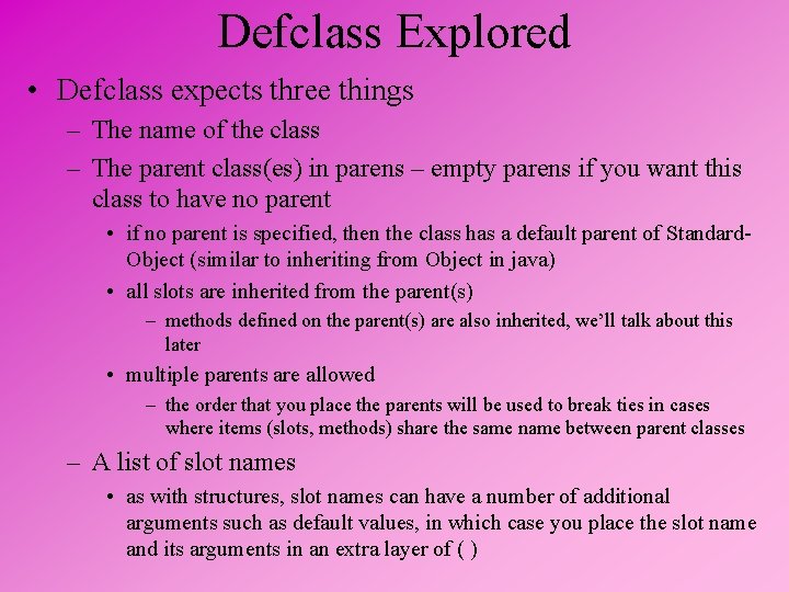 Defclass Explored • Defclass expects three things – The name of the class –