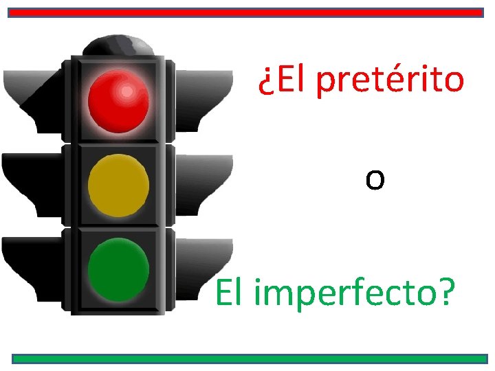 ¿El pretérito o El imperfecto? 