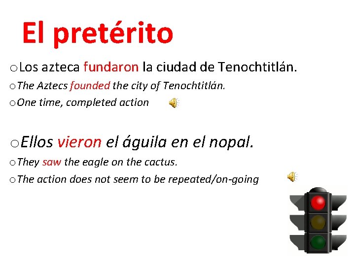 El pretérito o. Los azteca fundaron la ciudad de Tenochtitlán. o. The Aztecs founded