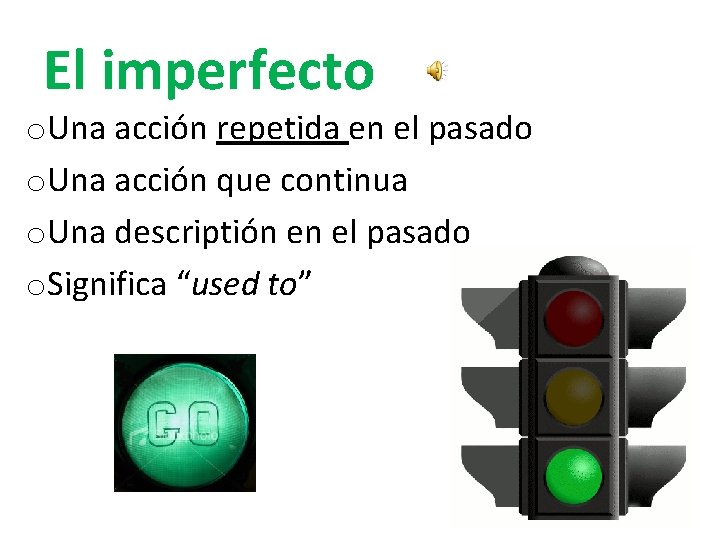 El imperfecto o. Una acción repetida en el pasado o. Una acción que continua