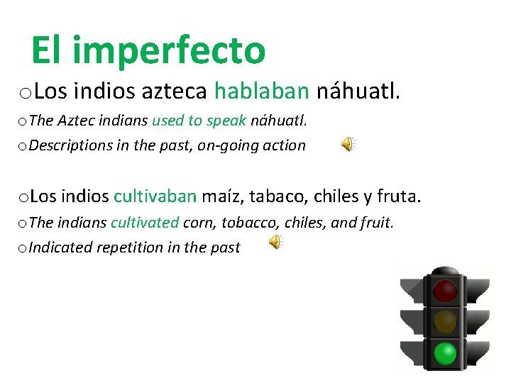 El imperfecto o. Los indios azteca hablaban náhuatl. o. The Aztec indians used to