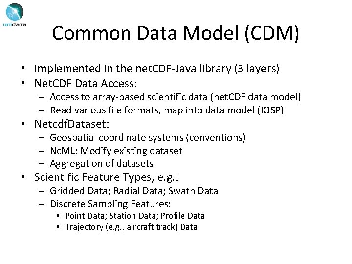 Common Data Model (CDM) • Implemented in the net. CDF-Java library (3 layers) •