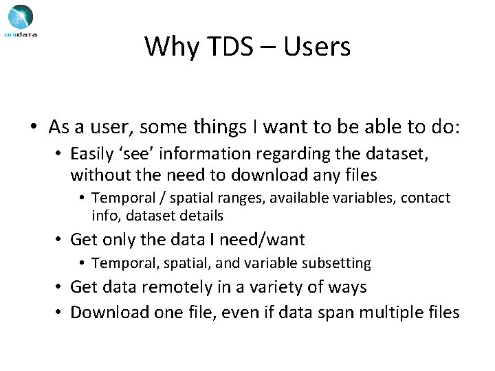 Why TDS – Users • As a user, some things I want to be