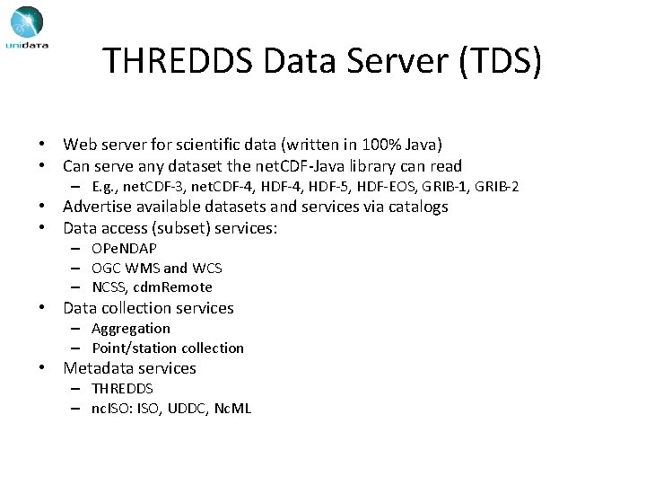 THREDDS Data Server (TDS) • Web server for scientific data (written in 100% Java)
