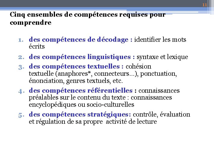 11 Cinq ensembles de compétences requises pour comprendre 1. des compétences de décodage :