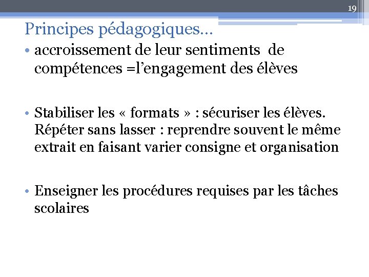 19 Principes pédagogiques. . . • accroissement de leur sentiments de compétences =l’engagement des