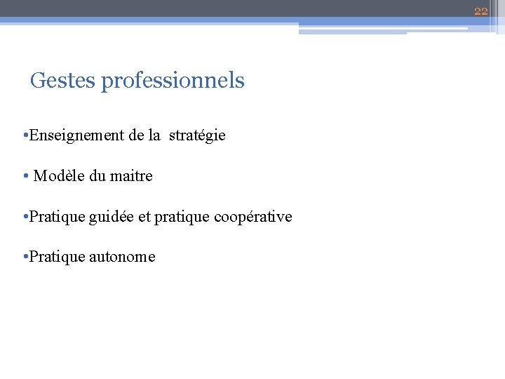 22 Gestes professionnels • Enseignement de la stratégie • Modèle du maitre • Pratique