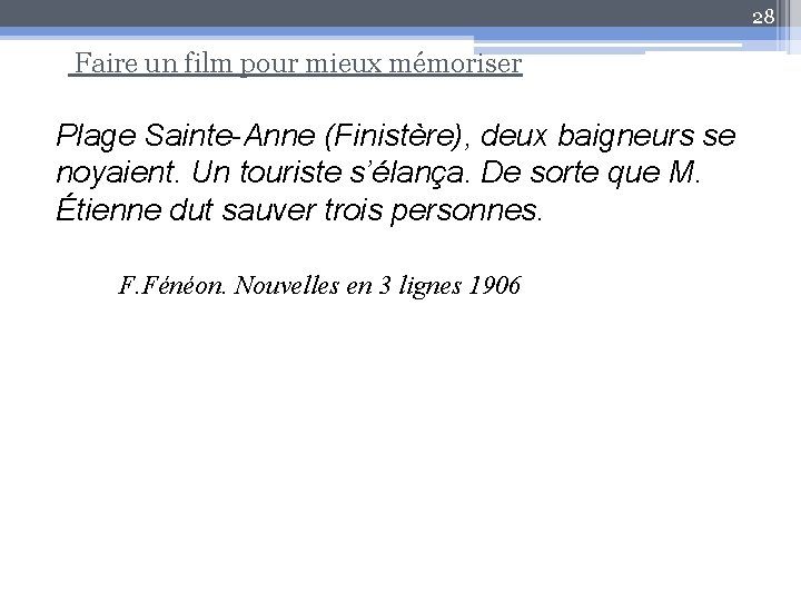 28 Faire un film pour mieux mémoriser Plage Sainte-Anne (Finistère), deux baigneurs se noyaient.