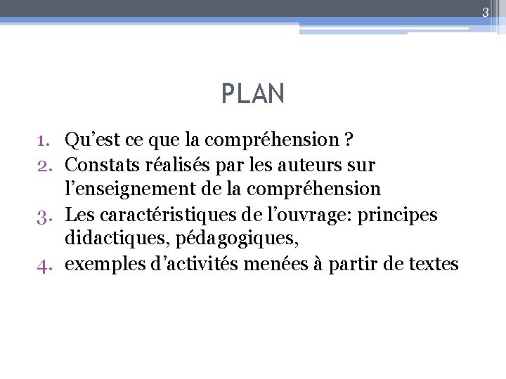 3 PLAN 1. Qu’est ce que la compréhension ? 2. Constats réalisés par les