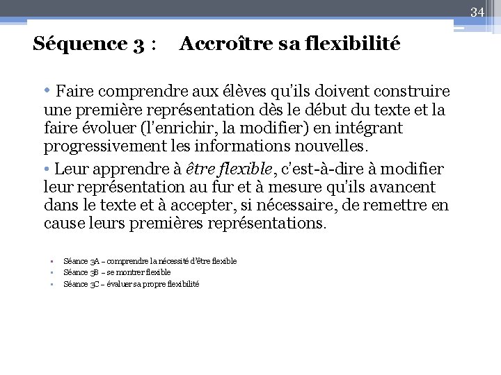 34 Séquence 3 : Accroître sa flexibilité • Faire comprendre aux élèves qu’ils doivent