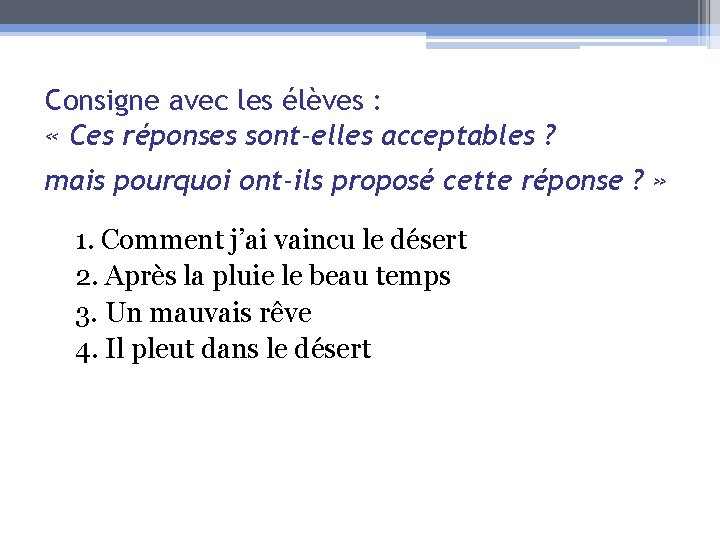 Consigne avec les élèves : « Ces réponses sont-elles acceptables ? mais pourquoi ont-ils
