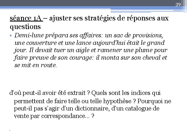 39 séance 1 A – ajuster ses stratégies de réponses aux questions • Demi-lune