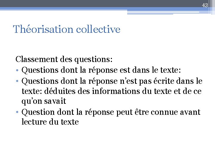 43 Théorisation collective Classement des questions: • Questions dont la réponse est dans le