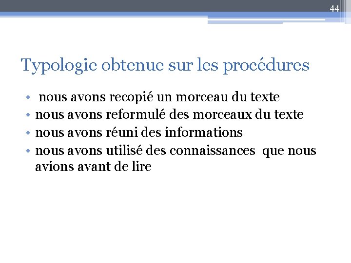 44 Typologie obtenue sur les procédures • • nous avons recopié un morceau du