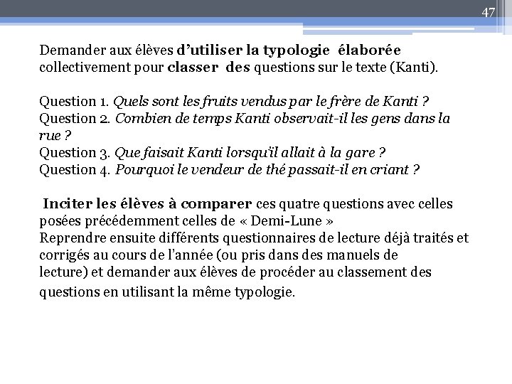 47 Demander aux élèves d’utiliser la typologie élaborée collectivement pour classer des questions sur