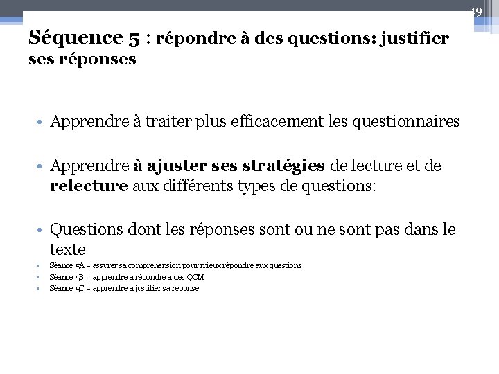 49 Séquence 5 : répondre à des questions: justifier ses réponses • Apprendre à