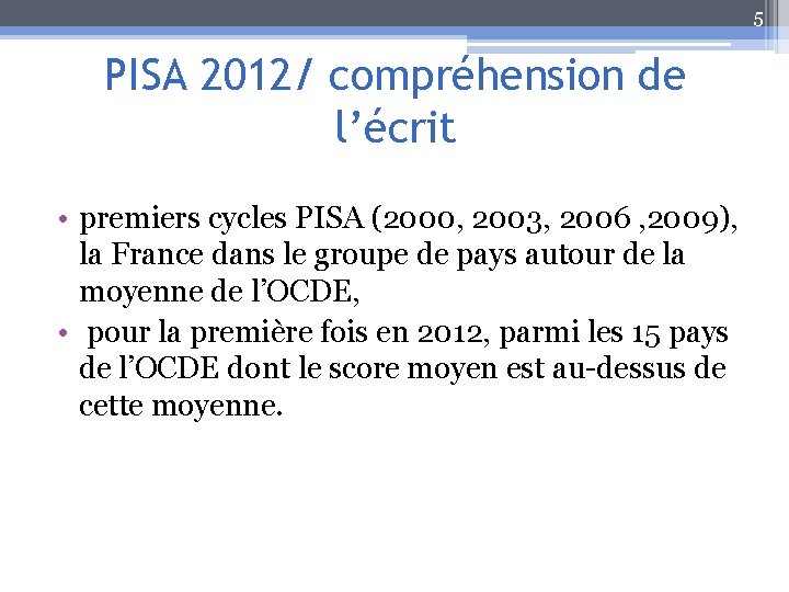 5 PISA 2012/ compréhension de l’écrit • premiers cycles PISA (2000, 2003, 2006 ,