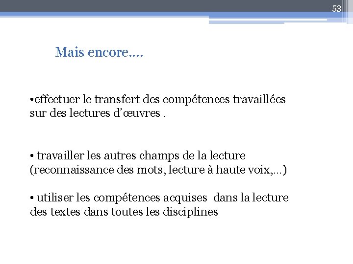 53 Mais encore. . • effectuer le transfert des compétences travaillées sur des lectures