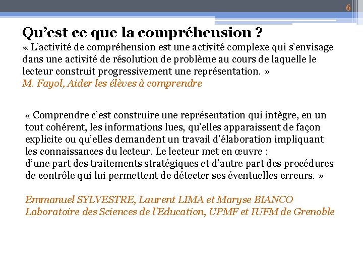 6 Qu’est ce que la compréhension ? « L’activité de compréhension est une activité