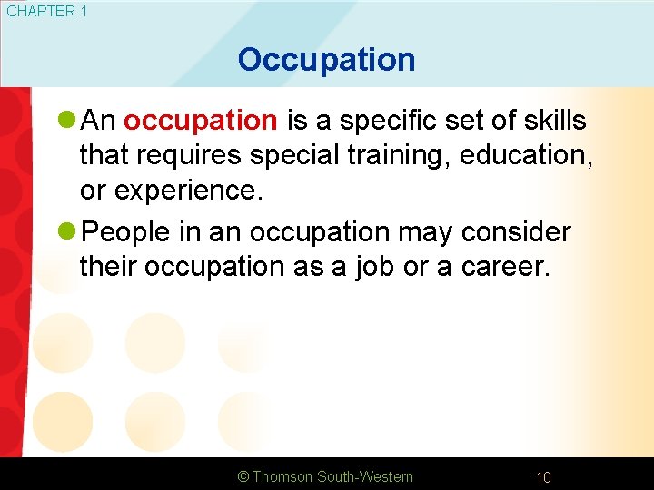 CHAPTER 1 Occupation l An occupation is a specific set of skills that requires