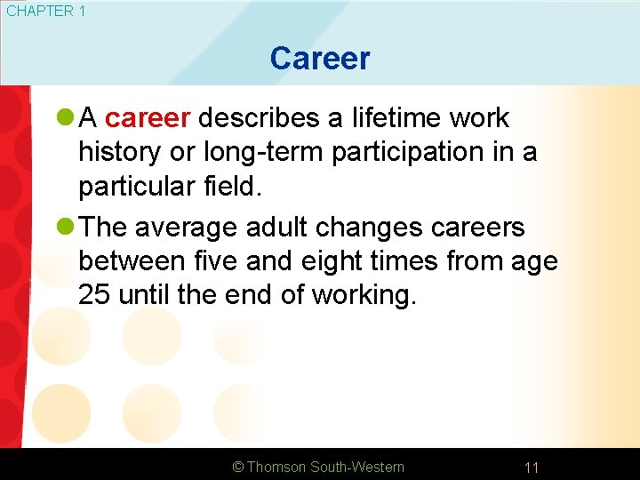 CHAPTER 1 Career l A career describes a lifetime work history or long-term participation