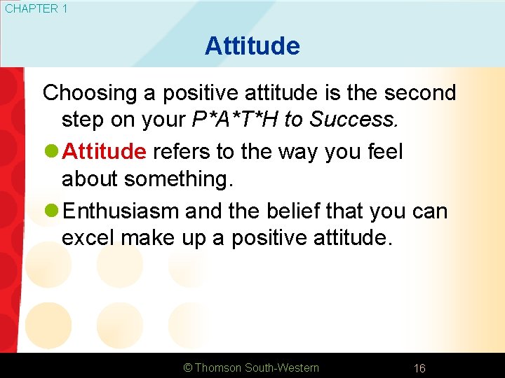 CHAPTER 1 Attitude Choosing a positive attitude is the second step on your P*A*T*H
