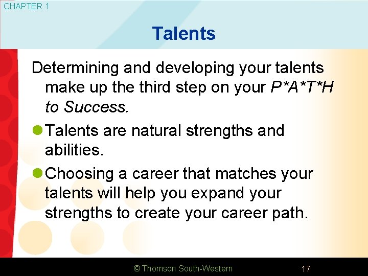 CHAPTER 1 Talents Determining and developing your talents make up the third step on