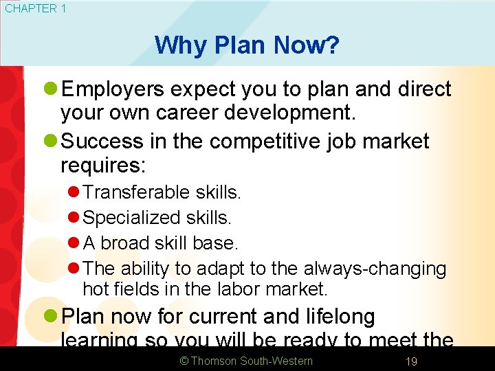 CHAPTER 1 Why Plan Now? l Employers expect you to plan and direct your