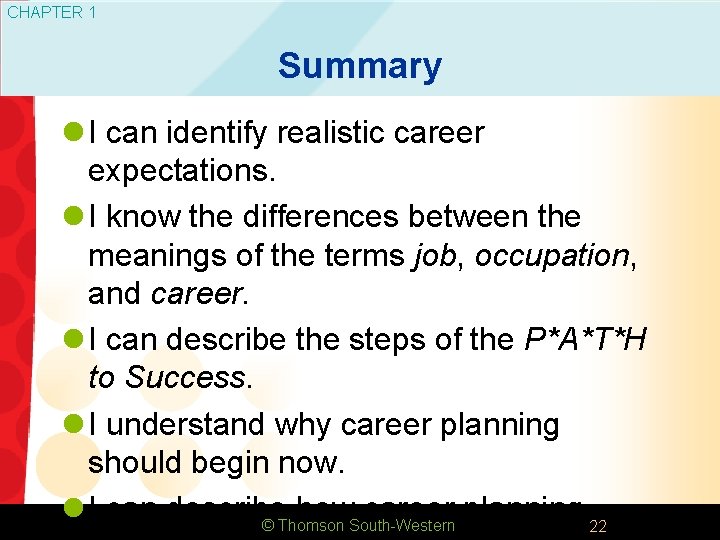 CHAPTER 1 Summary l I can identify realistic career expectations. l I know the