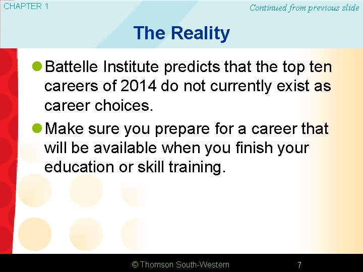 CHAPTER 1 Continued from previous slide The Reality l Battelle Institute predicts that the