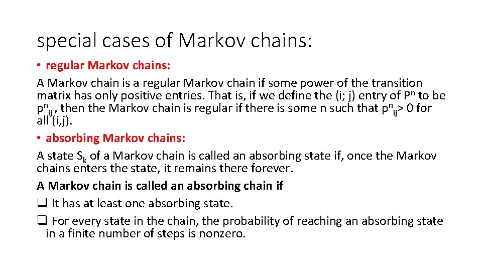 special cases of Markov chains: • regular Markov chains: A Markov chain is a