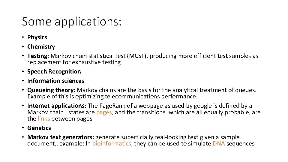 Some applications: • Physics • Chemistry • Testing: Markov chain statistical test (MCST), producing