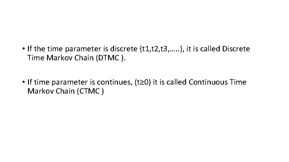  • If the time parameter is discrete {t 1, t 2, t 3,