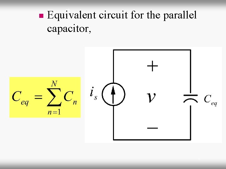 n Equivalent circuit for the parallel capacitor, 