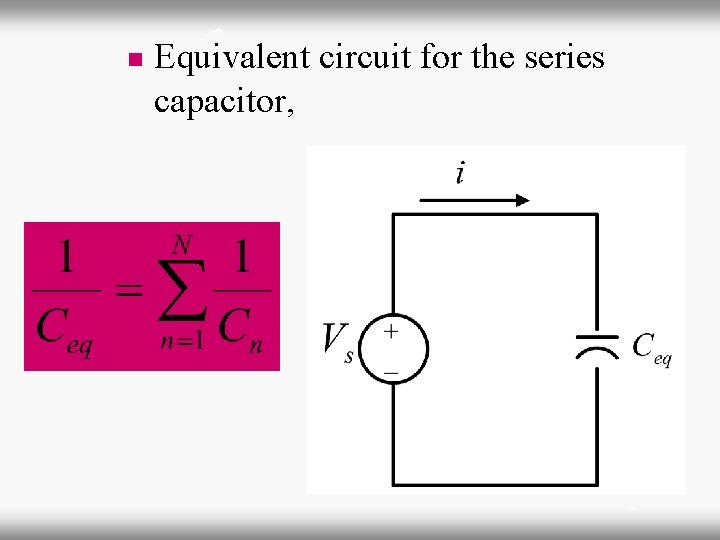 n Equivalent circuit for the series capacitor, 