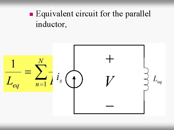 n Equivalent circuit for the parallel inductor, 