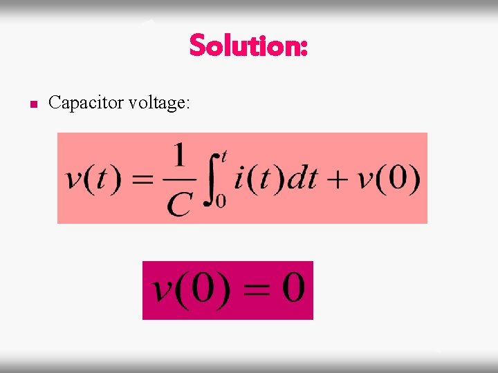 Solution: n Capacitor voltage: 