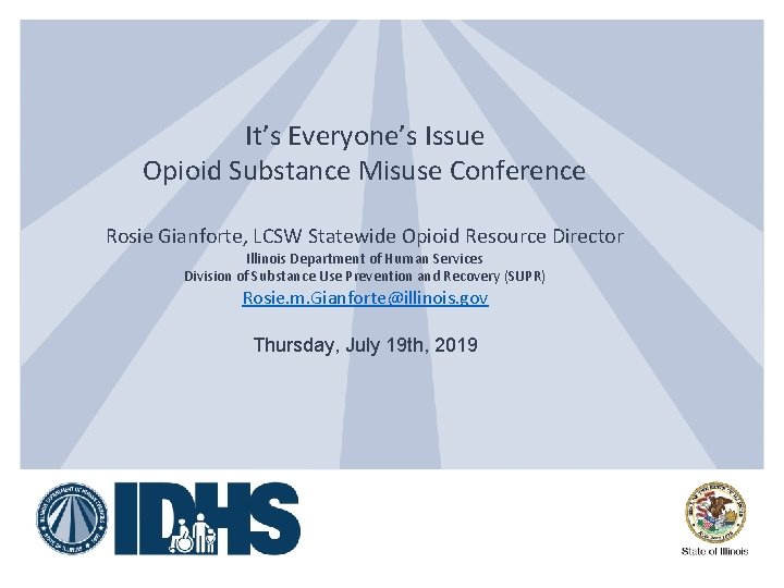 It’s Everyone’s Issue Opioid Substance Misuse Conference Rosie Gianforte, LCSW Statewide Opioid Resource Director