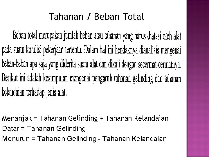 Tahanan / Beban Total Menanjak = Tahanan Gelinding + Tahanan Kelandaian Datar = Tahanan